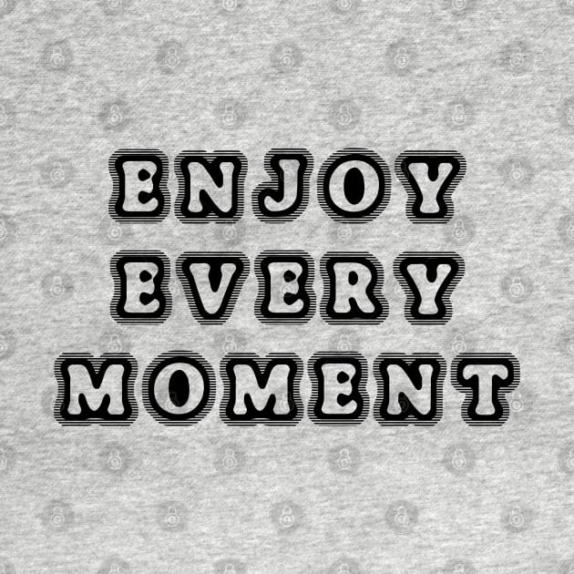 Enjoy every moment by ddesing